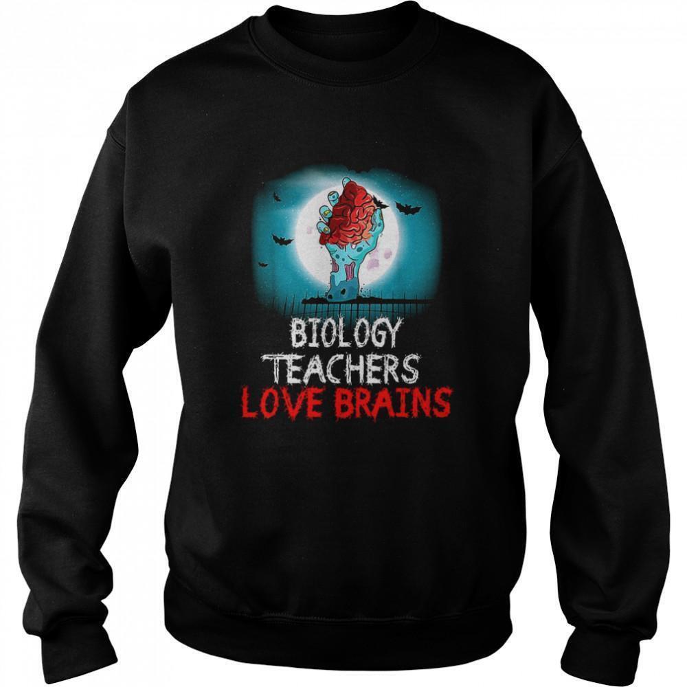 Biology Teachers Love Brains Sweatshirt